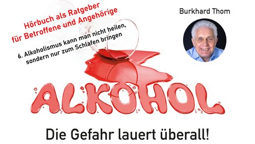 Alkohol – Die Gefahr lauert überall: Teil 6 - Alkoholismus kann man nicht heilen